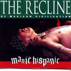 Manic Hispanic : Recline of Mexican Civilization